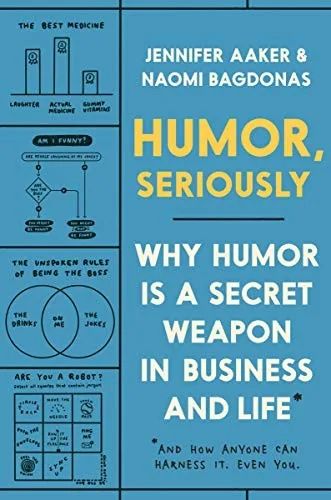 Humor, Seriously di Jennifer Aaker e Naomi Bagdonas, copertina